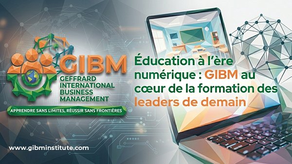 Éducation à l’ère numérique : GIBM au cœur de la formation des leaders de demain